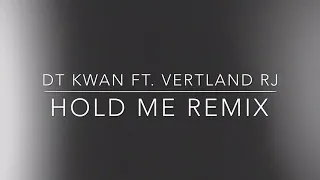 Dt Kwan Ft. Vertland Rj  “Hold me”  Remix