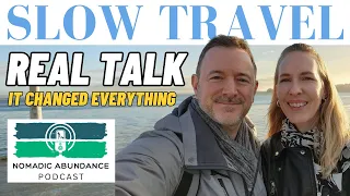 📣 Real Talk:  How Full Time Slow Travel Changed Everything for Us 🌍 | NA Podcast