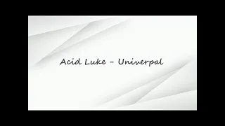 Acid Luke - Univerpal