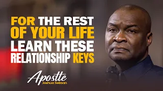 MASTER THESE KEYS BEFORE YOU ENTER INTO RELATIONSHIP - APOSTLE JOSHUA SELMAN