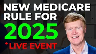 Medicare's NEW RULE For 2025 Is Going To Be HUGE - LIVE EVENT + Q & A