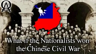 What if the Nationalists won the Chinese Civil War (Alt History)