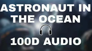 Astronaut in the ocean100d audio-Masked wolf(wear headphones)🎧