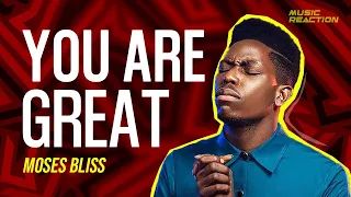 Moses Bliss - You Are Great (REACTION!!!)