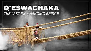 Q'ESWACHAKA, THE LAST INCA HANGING BRIDGE