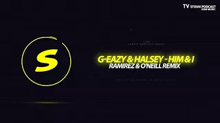 G-Eazy & Halsey - Him & I (Ramirez & O'Neill Remix)