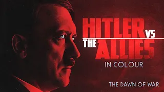 Hitler Vs The Allies in Colour: Episode 1: The Dawn of War (Official Trailer)