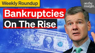 Bankruptcies Are On The Rise | Weekly Roundup