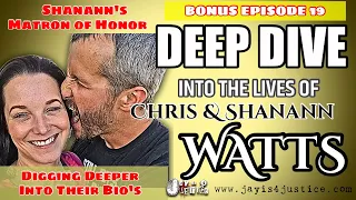 The Watts 'Secret' Friends | Who Were they? Shanann's Matron of Honor? Chris Watts Bonus: Epi 19