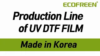 UV DTF Film Production Line (Made in Korea) Ecofreen