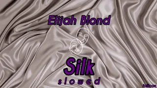Elijah Blond - Silk // S L O W E D