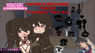 Yandere Simulator react! (Yandere Taro au)