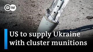 New military aid package: The US will provide cluster munitions to Ukraine | DW News