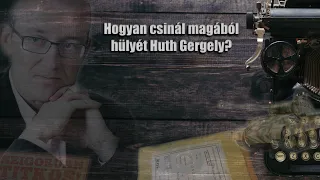 Hogyan csinál magából hülyét Huth Gergely