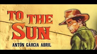 Spaghetti Western Music ● "To the Sun" ~ Antón García Abril (High Quality Audio)