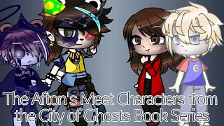 The Afton's Meet Characters from the City of Ghosts Book Series//FNaF//