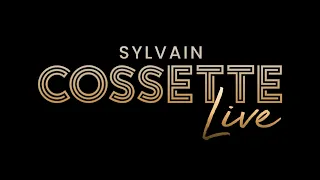 Sylvain Cossette LIVE