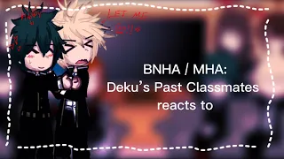 💥🥦||BNHA / MHA|| Deku’s Past Classmates reacts to Bakugo and Deku || 2/2 ||no ships||🥦💥