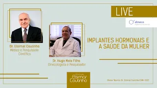 Live Dr. Elsimar Coutinho e Dr. Hugo Maia: Os implantes hormonais e a saúde da mulher