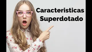 Caracteristicas de un superdotado adulto