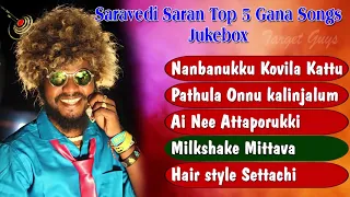 Saravedi Saran Top 5 Gana Songs | Saravedi Saran | Fan Made Video | Target Guys Music