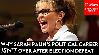 Why Sarah Palin's Political Career Isn't Over After She Lost Special Alaska House Race
