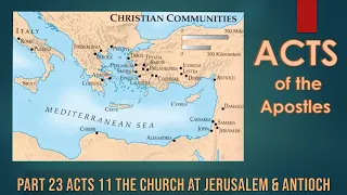 Part 23 Acts 11 The Church at Jerusalem & Antioch   Thursday 09 May 2024