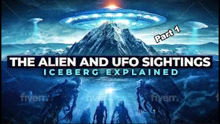 The Alien and UFO Sightings Iceberg Explained (Part 1)