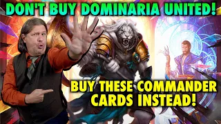 Don't Buy Dominaria United Boosters! Just Buy These Cards For Commander Instead!