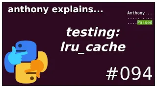 testing functools.lru_cache with pytest! (beginner - intermediate) anthony explains #094