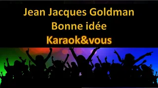 Karaoké Jean Jacques Goldman - Bonne idée