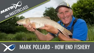 *** Coarse & Match Fishing TV *** Matrix Mini Masterclass Episode 5 - Mark Pollard - How End Fishery