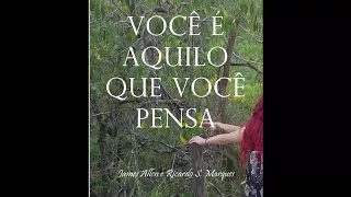 VOCÊ É AQUILO QUE VOCÊ PENSA ( Áudio Livro)