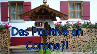 Das Positive an Corona?! (von Michael Kotsch)