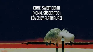 Platina Jazz - Come, Sweet Death (LYRICS)