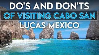 Do's and Don'ts of Visiting Cabo San Lucas Mexico