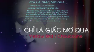CHỈ LÀ GIẤC MƠ QUA, Yellow Bird, Choucoune, Lời Việt TRƯỜNG KỲ & NAM LỘC, Ca sĩ Kiều Nga.