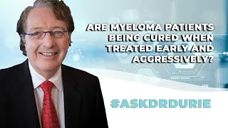 Are myeloma patients being cured when treated early and aggressively?