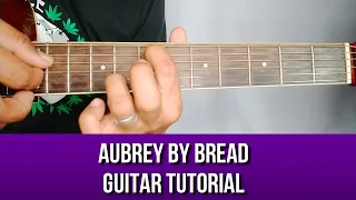 HOW TO PLAY AUBREY BY BREAD GUITAR TUTORIAL BY PARENG MIKE