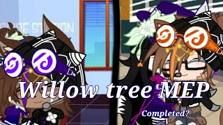 Willow tree Mep || Completed? || Read Desc