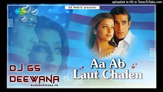 Aa Ab Laut Chalen - Udit Narayan, Alka Yagnik - Dj Gs Deewana