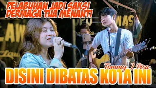 Disini Dibatas Kota ini - Tommy J Pisa (Live Ngamen) Tri Suaka Ft. Nabila