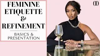 Feminine Etiquette & Refinement! Part 1 (Basics & Presentation) | The Feminine Universe