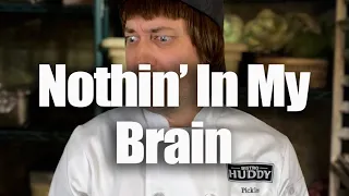 Nothin’ In My Brain