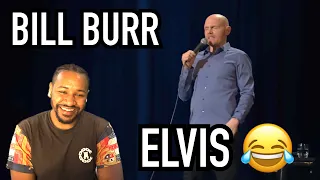 BILL BURR - WHY HIM AND HIS WIFE ARGUE ABOUT ELVIS | REACTION!!!