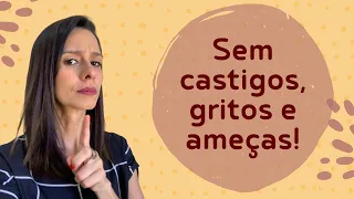 Disciplina positiva - Como educar sem castigos, gritos ou ameças? - Psicologia Infantil