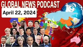 Insights from Around the World: BBC Global News Podcast - April 22, 2024