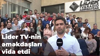 LİDER TV əməkdaşlarının son iş günü - Baku TV