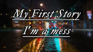 MY FIRST STORY｜陷入一團混亂的我 - I'm a mess｜中日歌詞