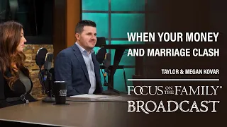 When Your Money and Marriage Clash - Taylor & Megan Kovar